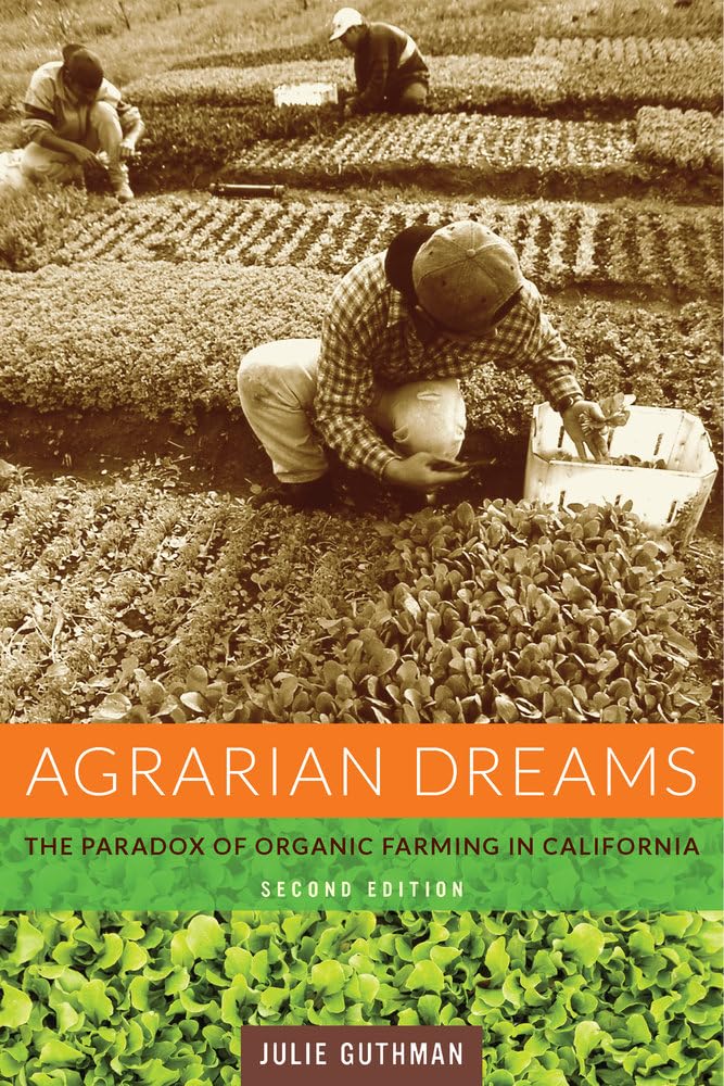 Agrarian Dreams: The Paradox Of Organic Farming In California (California Studies In Critical Human Geography),New