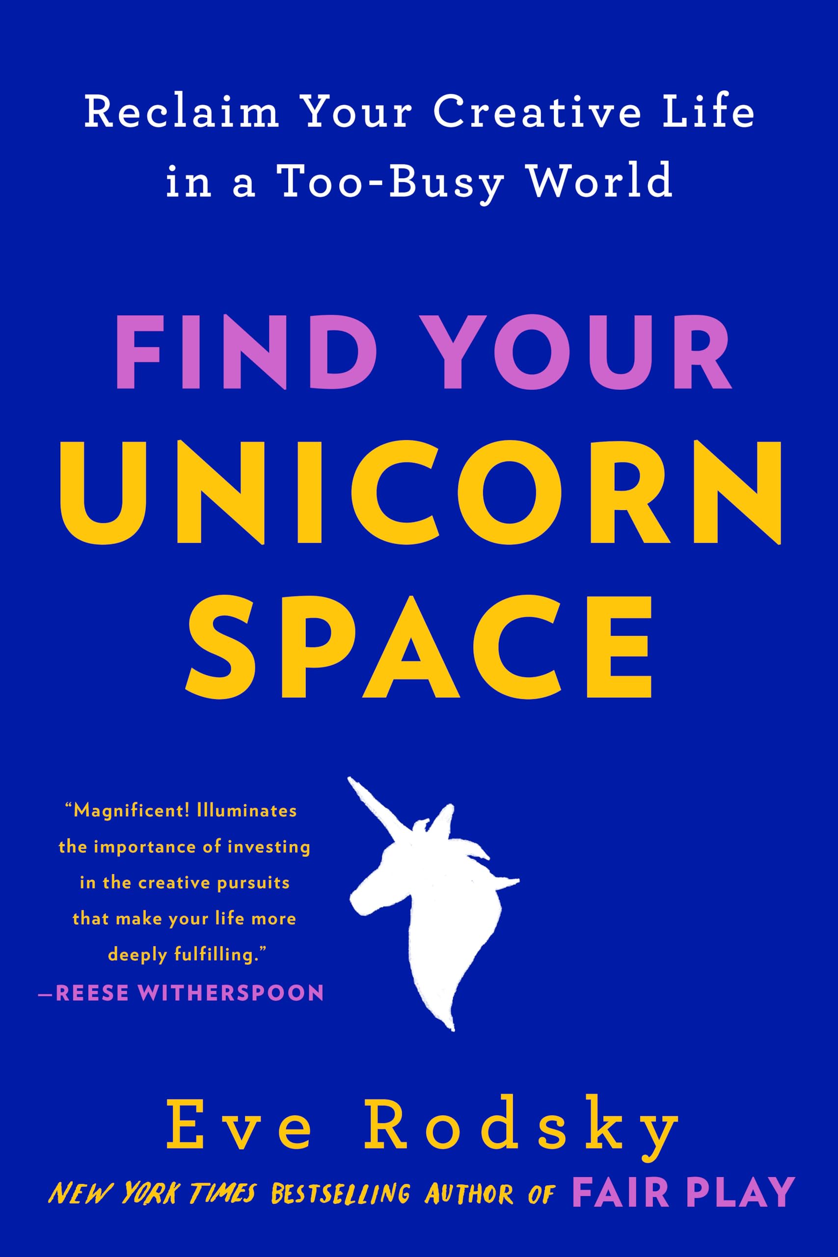 Find Your Unicorn Space: Reclaim Your Creative Life In A Toobusy World,New