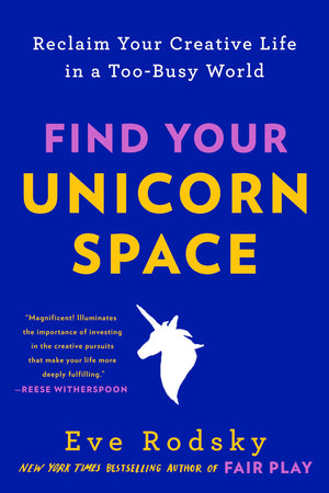 Find Your Unicorn Space: Reclaim Your Creative Life In A Toobusy World,Used