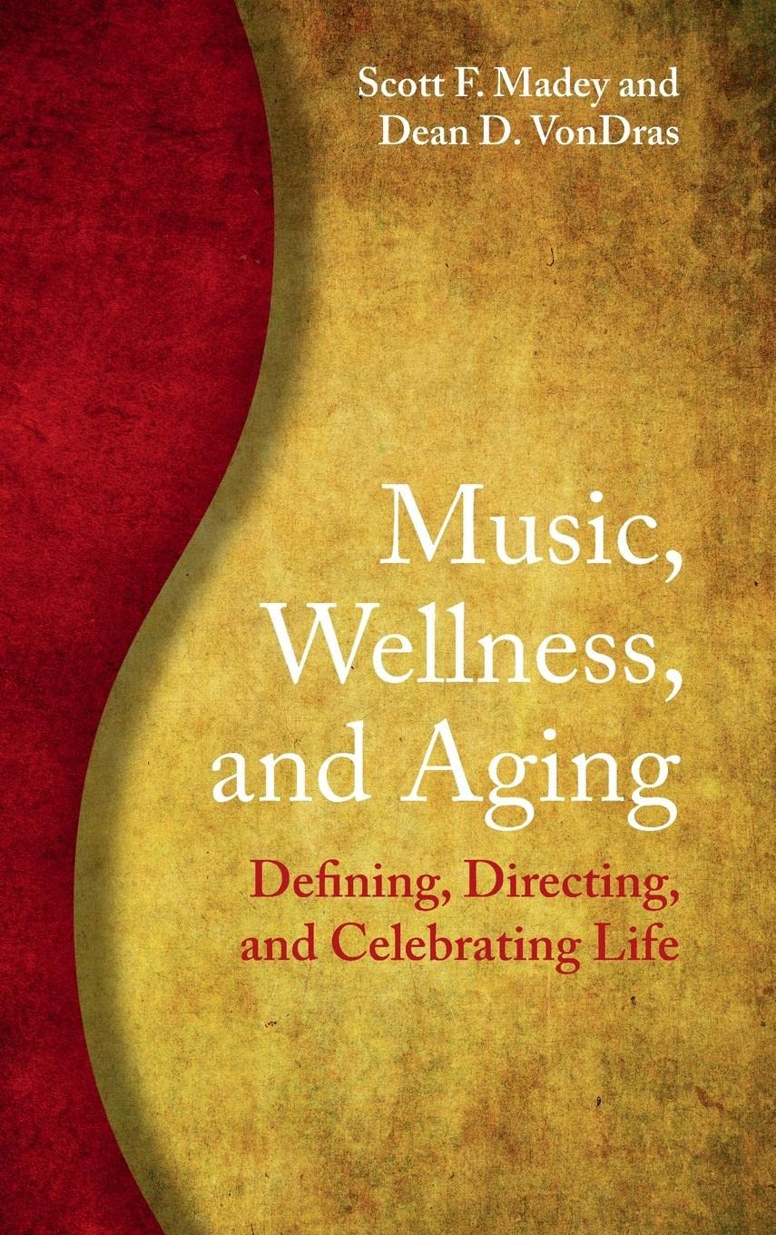 Music, Wellness, and Aging: Defining, Directing, and Celebrating Life,Used