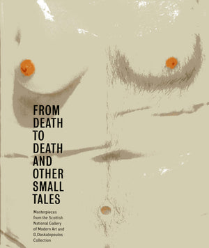 From Death to Death and Other Small Tales: Masterpieces from the Gallery of Modern Art and the D. Daskalopoulos Collection,Used
