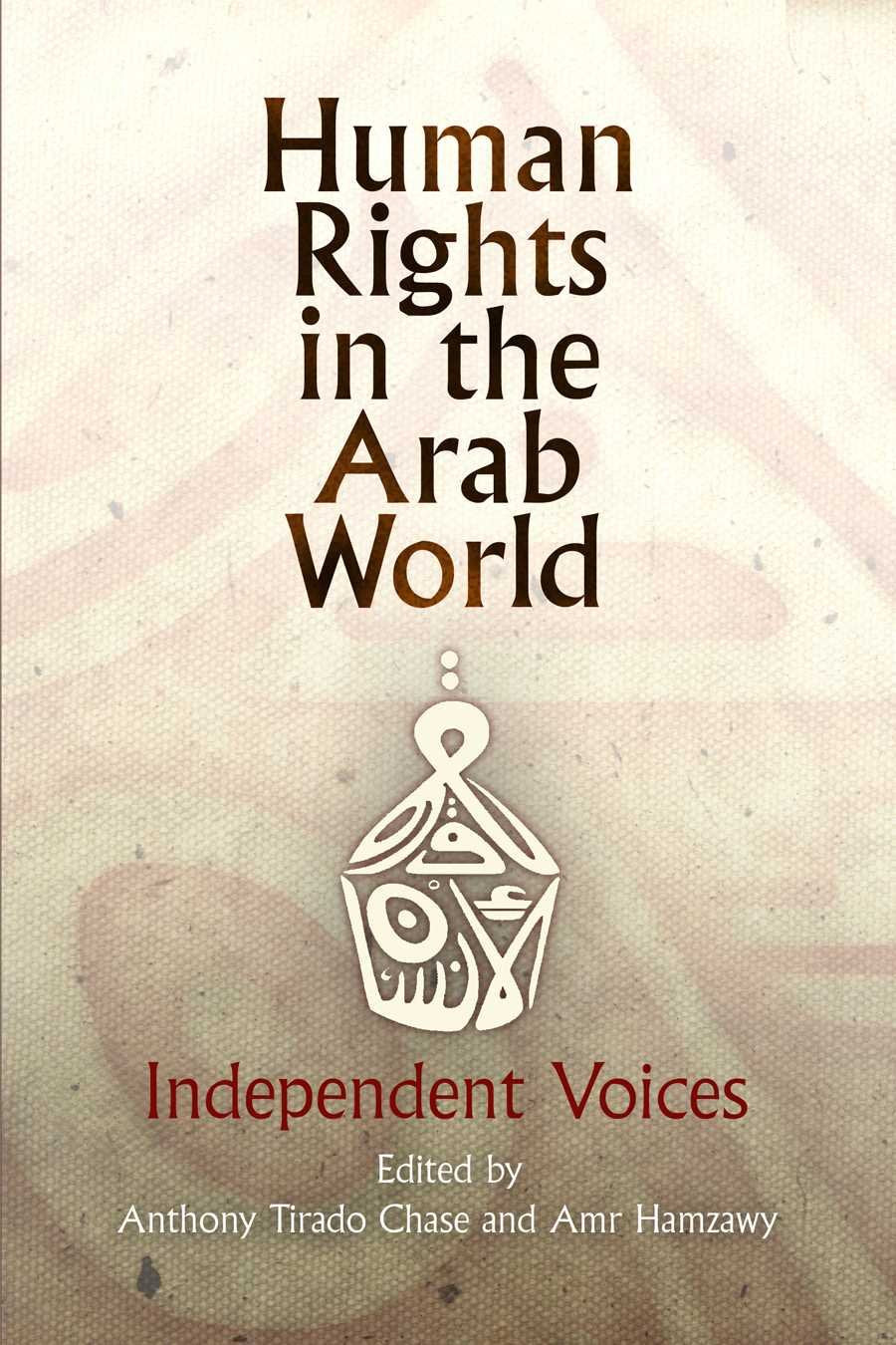 Human Rights In The Arab World: Independent Voices (Pennsylvania Studies In Human Rights),New