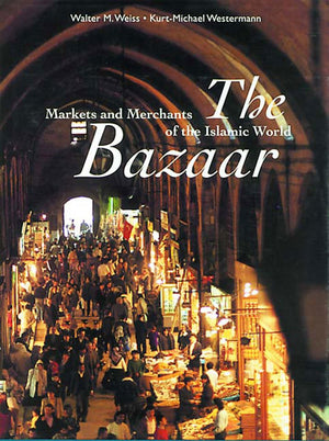 The Bazaar: Markets and Merchants of the Islamic World,Used