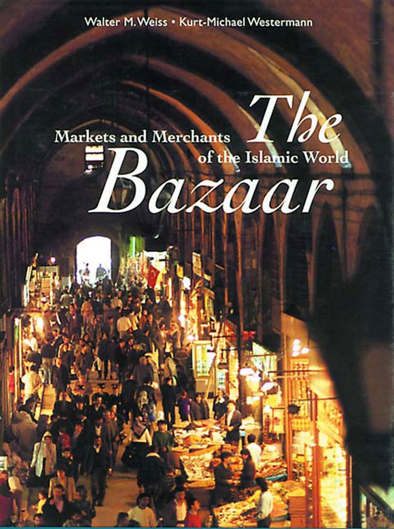 The Bazaar: Markets and Merchants of the Islamic World,Used
