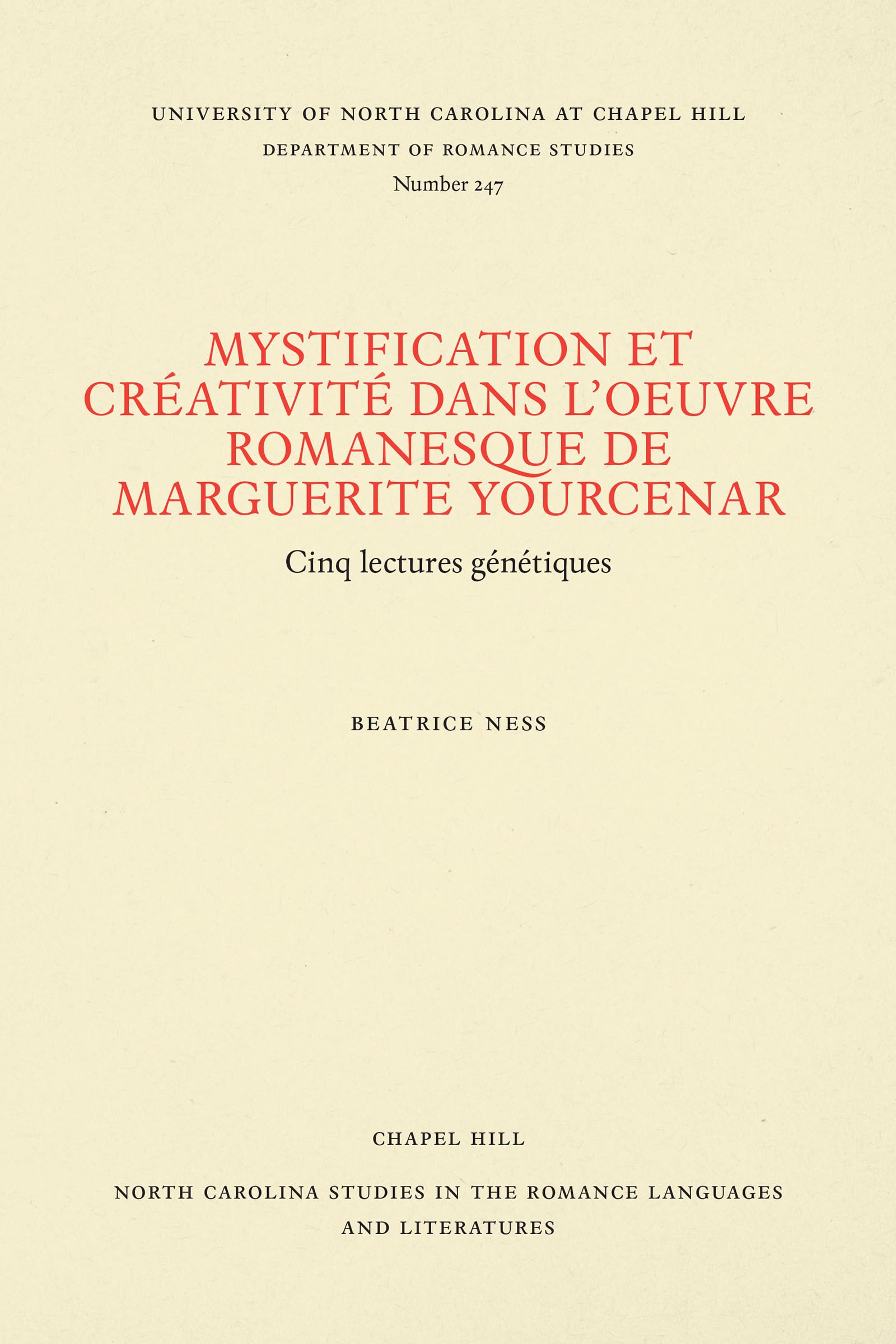 Mystification Et Crativit Dans L'Oeuvre Romanesque De Marguerite Yourcenar: Cinq Lectures Gntiques (North Carolina Studies I,New