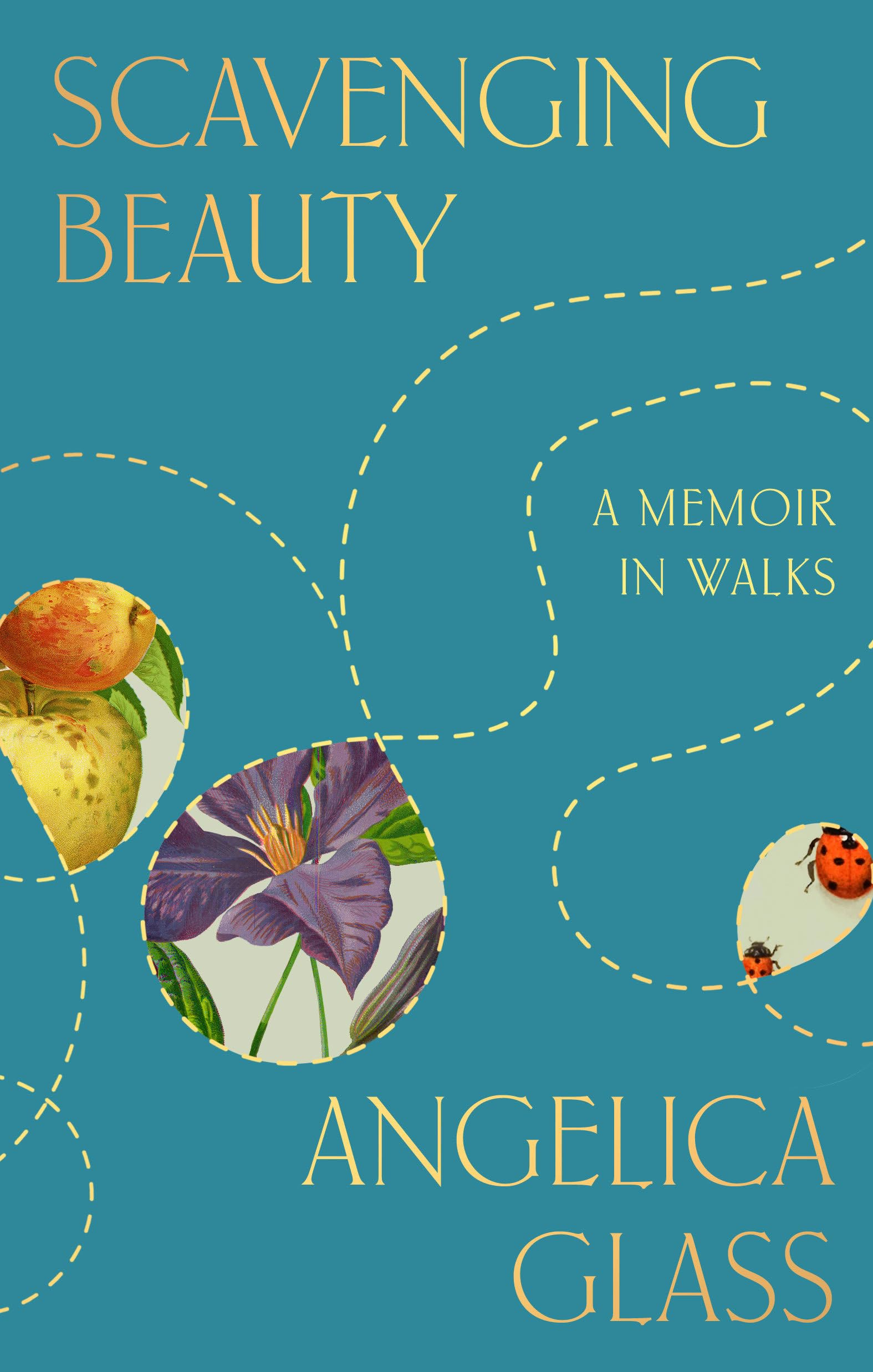 Scavenging Beauty: A Memoir In Walks