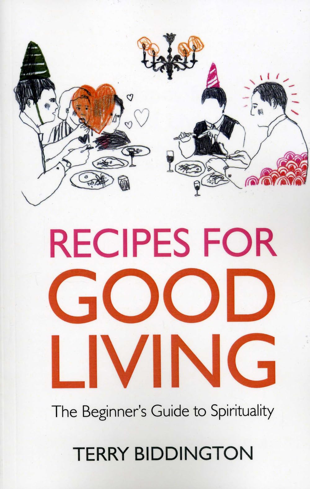 Recipes For Good Living: The Beginner'S Guide To Spirituality,Used