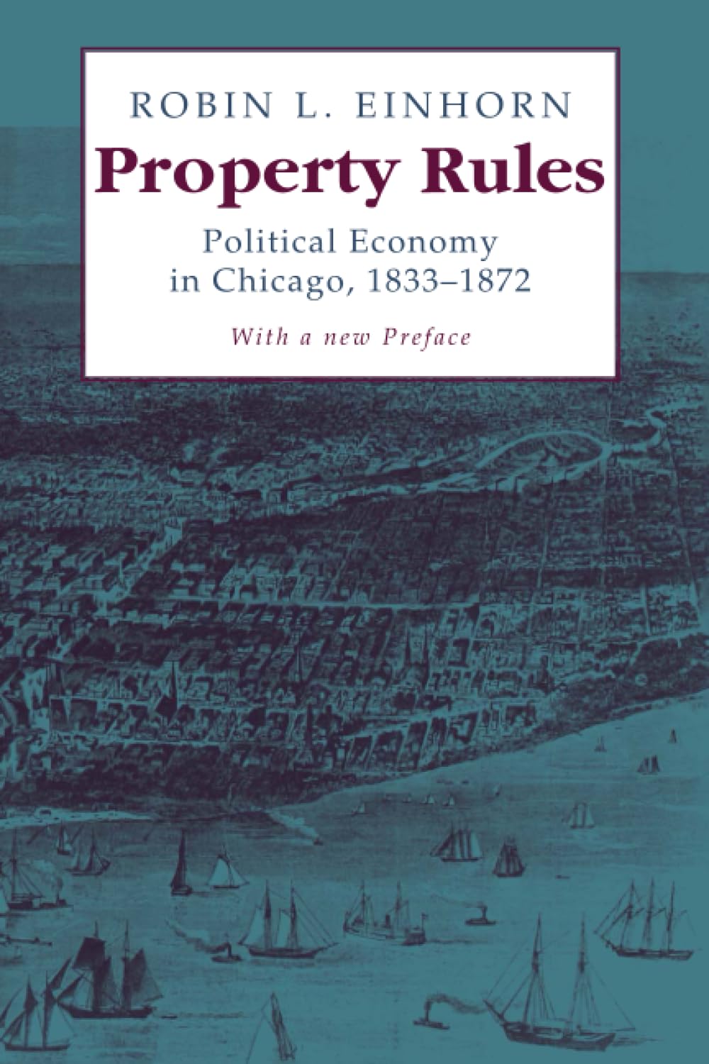 Property Rules: Political Economy in Chicago, 18331872,Used