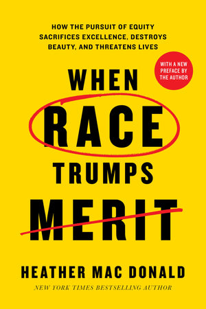 When Race Trumps Merit: How The Pursuit Of Equity Sacrifices Excellence, Destroys Beauty, And Threatens Lives