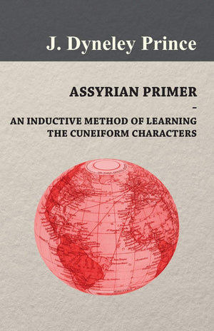 Assyrian Primer  An Inductive Method of Learning the Cuneiform Characters,New