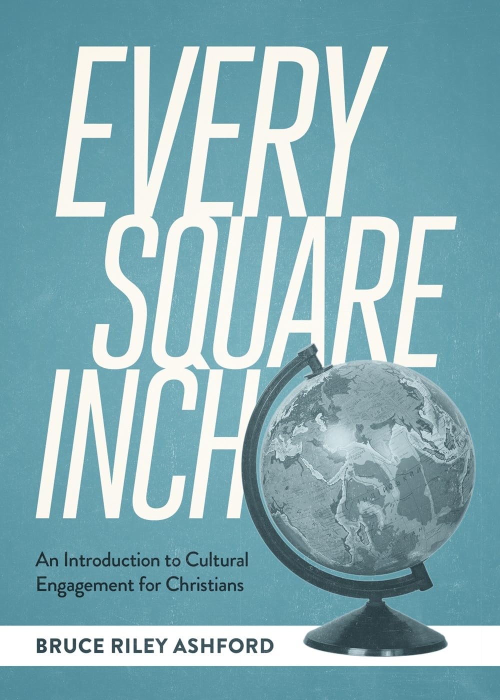 Every Square Inch: An Introduction to Cultural Engagement for Christians,Used