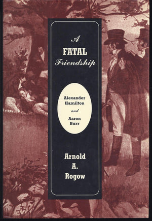 A Fatal Friendship: Alexander Hamilton and Aaron Burr,Used