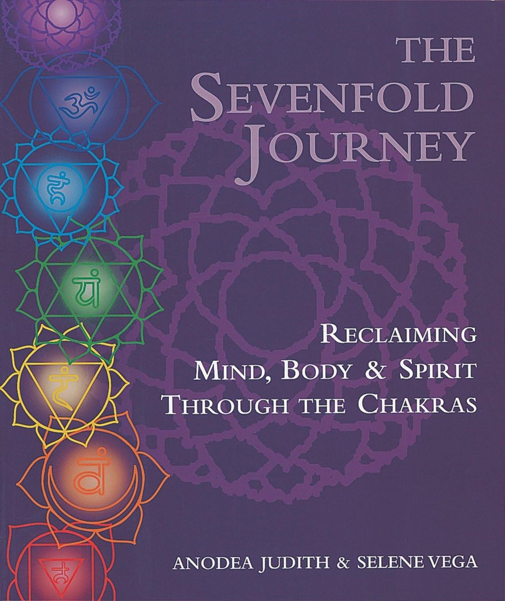 The Sevenfold Journey: Reclaiming Mind, Body And Spirit Through The Chakras,Used
