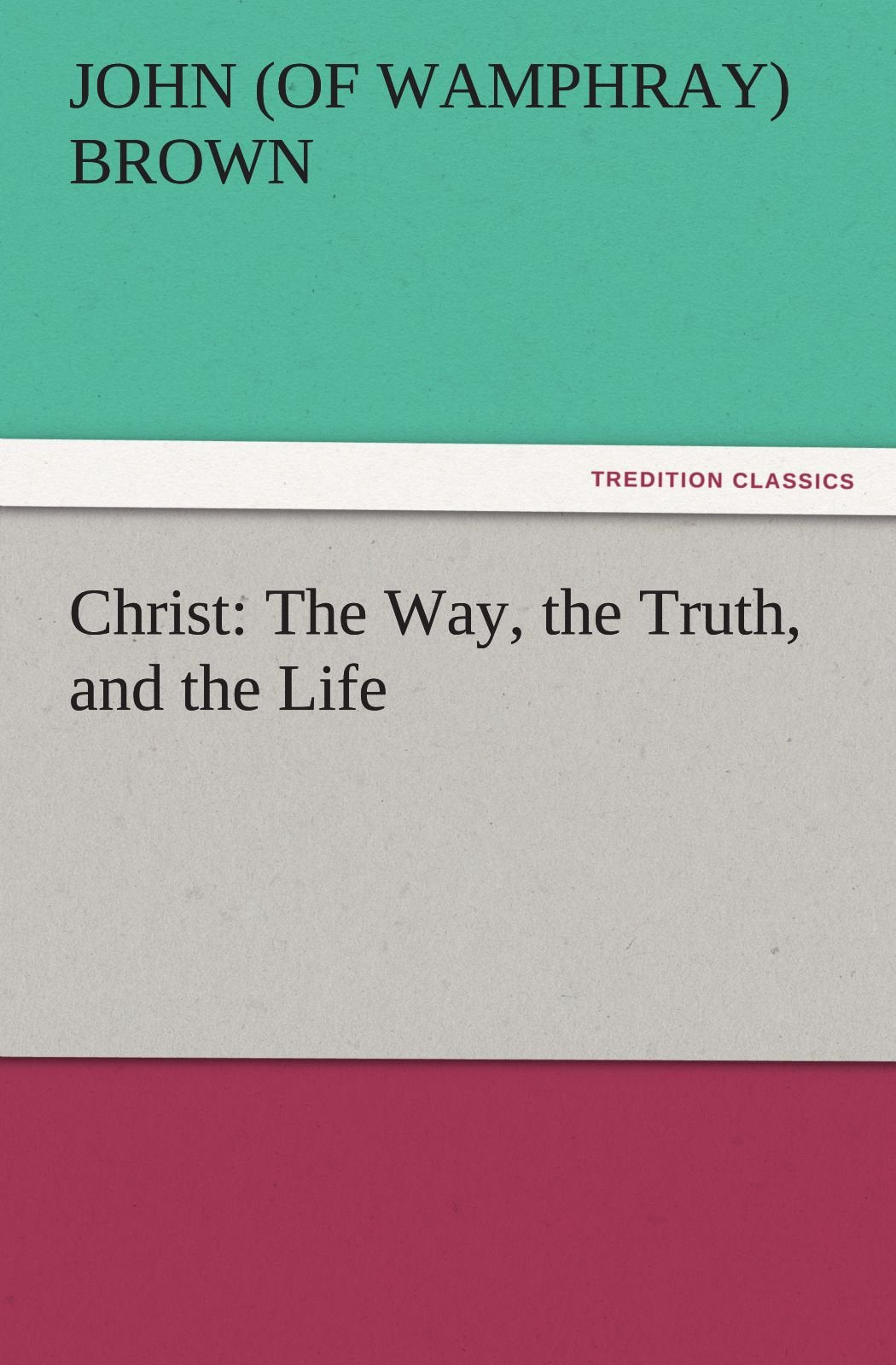 Christ: The Way, the Truth, and the Life,Used