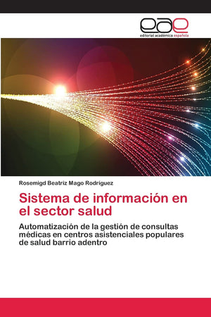 Sistema de informacin en el sector salud: Automatizacin de la gestin de consultas mdicas en centros asistenciales popula,Used
