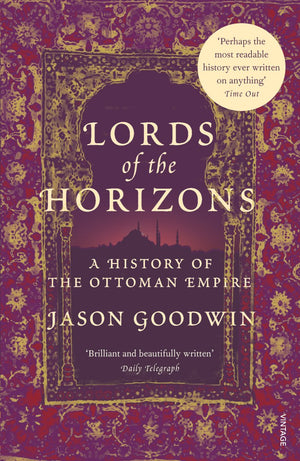 Lords of the Horizons: A History of the Ottoman Empire,New