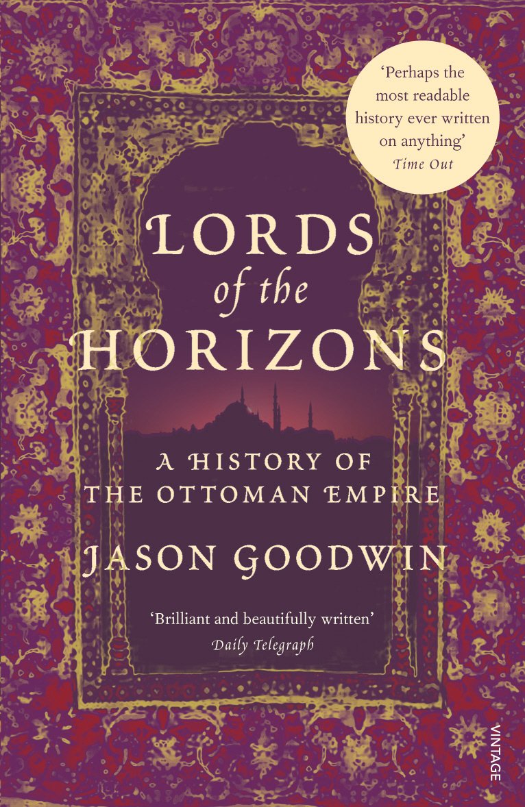 Lords of the Horizons: A History of the Ottoman Empire,New
