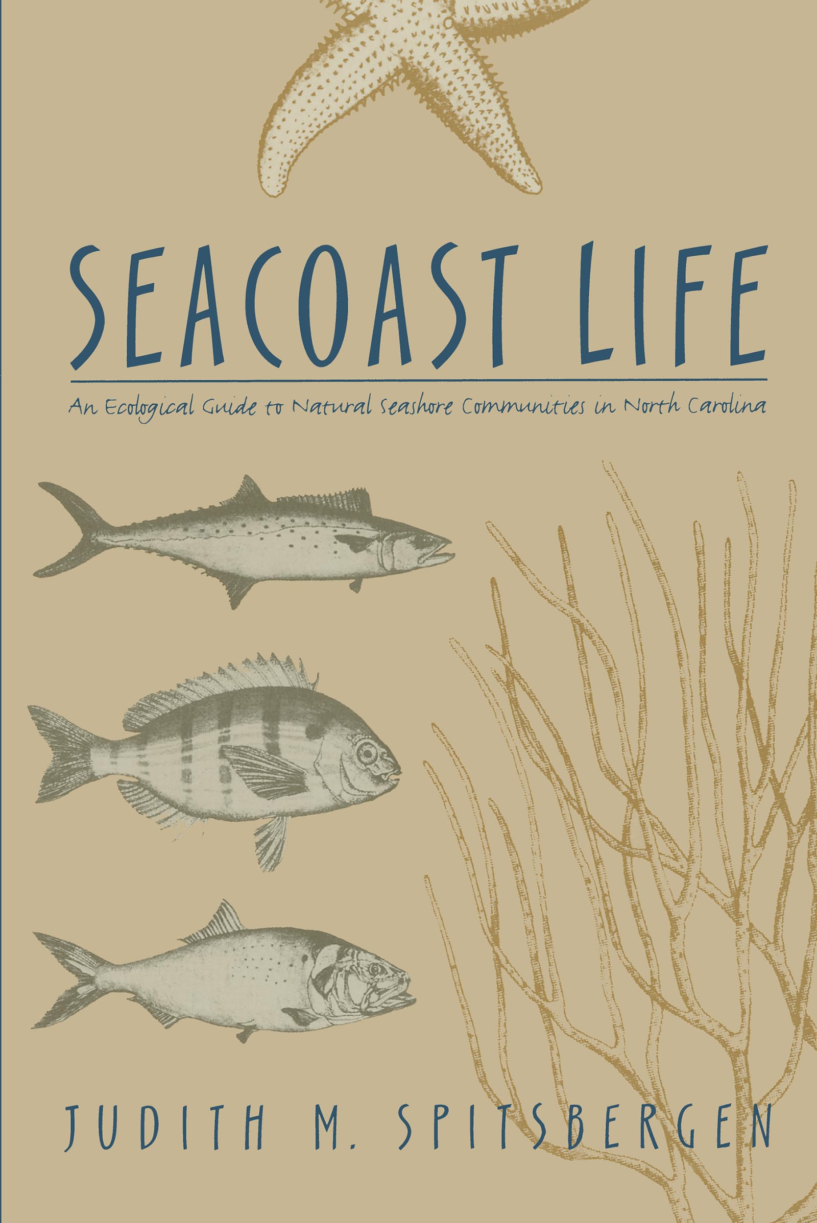 Seacoast Life: An Ecological Guide To Natural Seashore Communities In North Carolina,New