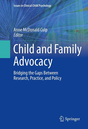 Child and Family Advocacy: Bridging the Gaps Between Research, Practice, and Policy (Issues in Clinical Child Psychology),Used