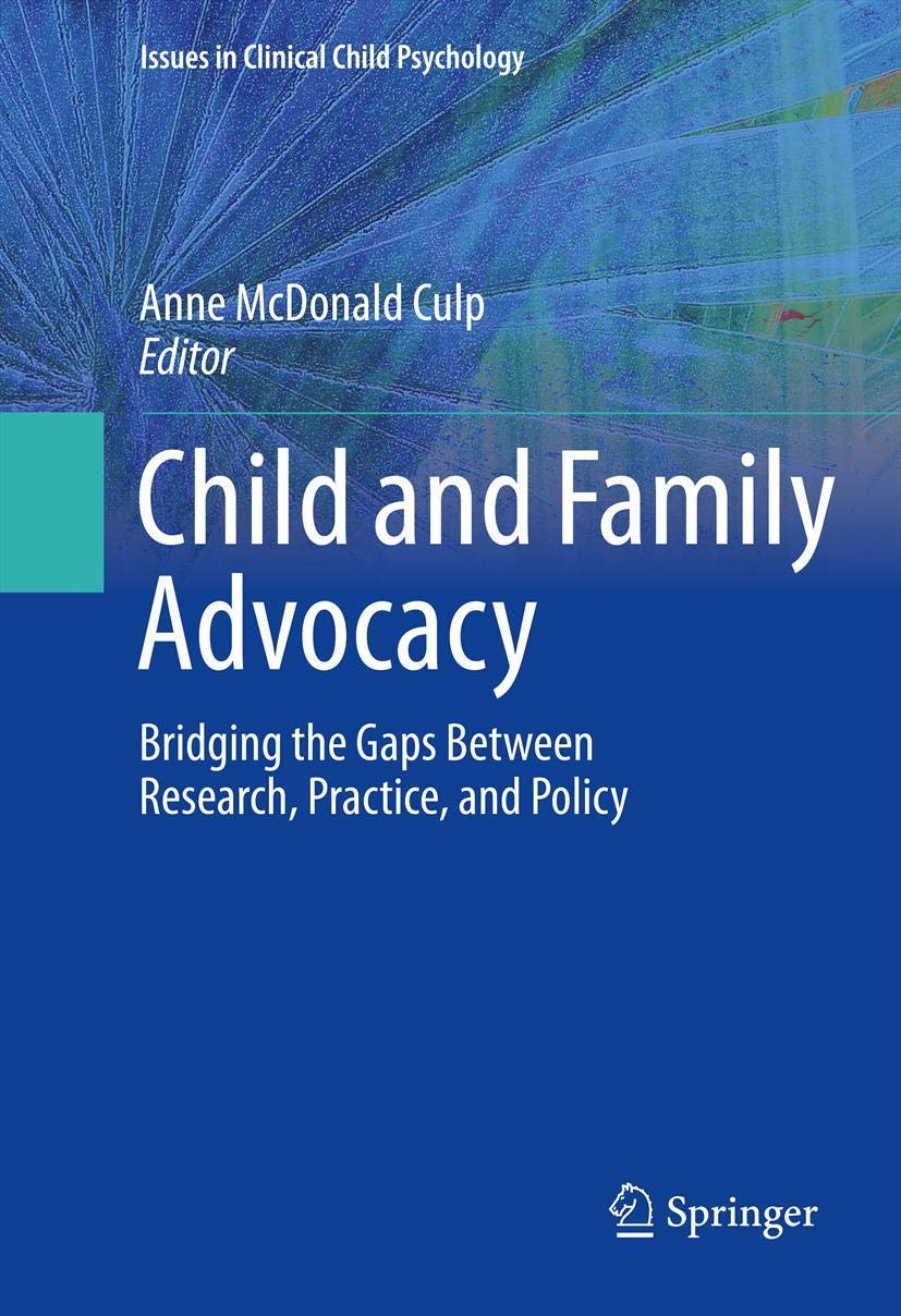Child and Family Advocacy: Bridging the Gaps Between Research, Practice, and Policy (Issues in Clinical Child Psychology),Used