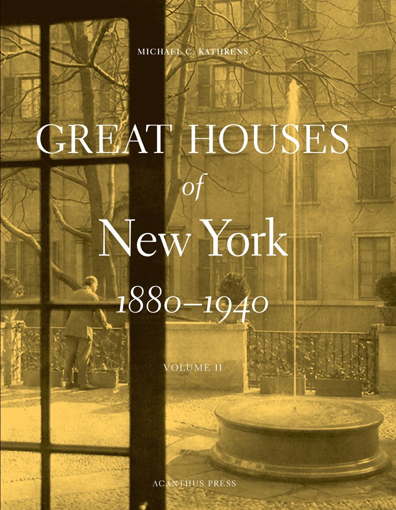 Great Houses Of New York, 18801940: V. 2,New