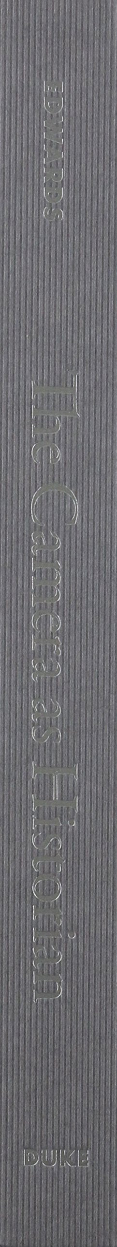 The Camera as Historian: Amateur Photographers and Historical Imagination, 18851918 (Objects/Histories),Used