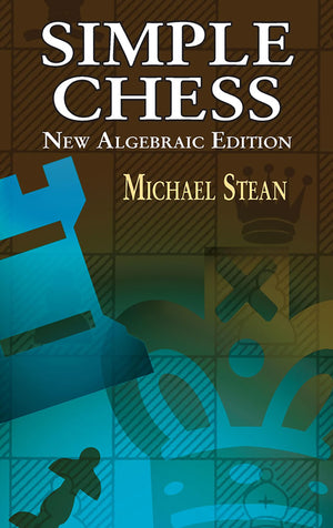 Simple Chess: New Algebraic Edition (Dover Chess),Used