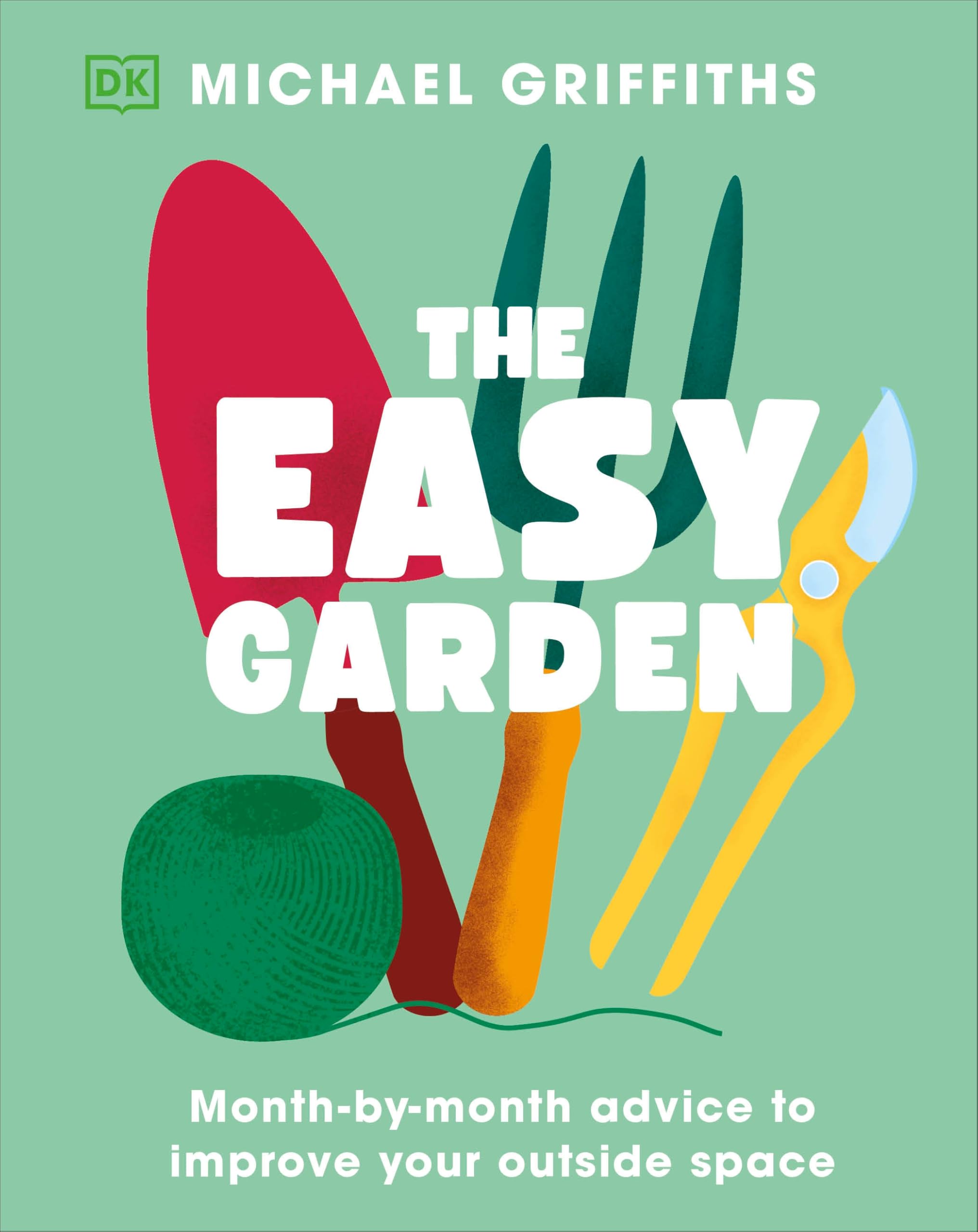 The Easy Garden: MonthByMonth Advice To Improve Your Outside Space