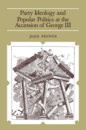 Party Ideology and Popular Politics at the Accession of George III,Used