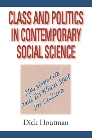 Class and Politics in Contemporary Social Science: Marxism Lite and Its Blind Spot for Culture (Sociological Imagination and Str,Used