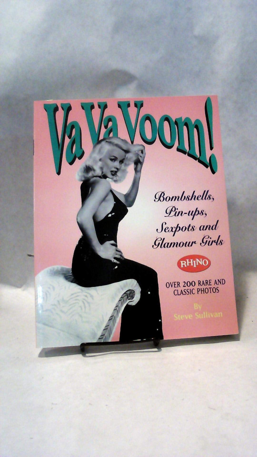 Va Va Voom!: Bombshells, Pinups, Sexpots And Glamour Girls