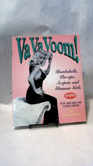 Va Va Voom!: Bombshells, Pinups, Sexpots And Glamour Girls
