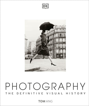 Photography: The Definitive Visual History (DK Definitive Cultural Histories),New