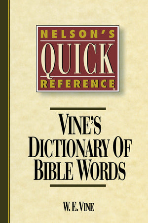 Nelson's Quick Reference Vine's Dictionary of Bible Words: Nelson's Quick Reference Series,Used