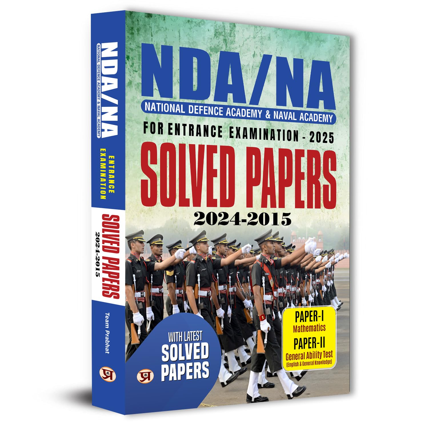 Nda/Na National Defence Academy & Naval Academy Entrance Examination Solved Papers (2024-2015) | Paper 1 (Mathematics) & Paper 2 (General Ability Test)