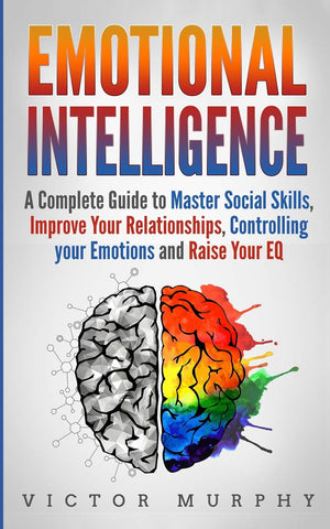 Emotional Intelligence: A Complete Guide to Master Social Skills, Improve Your Relationships, Controlling your Emotions and Rais,Used