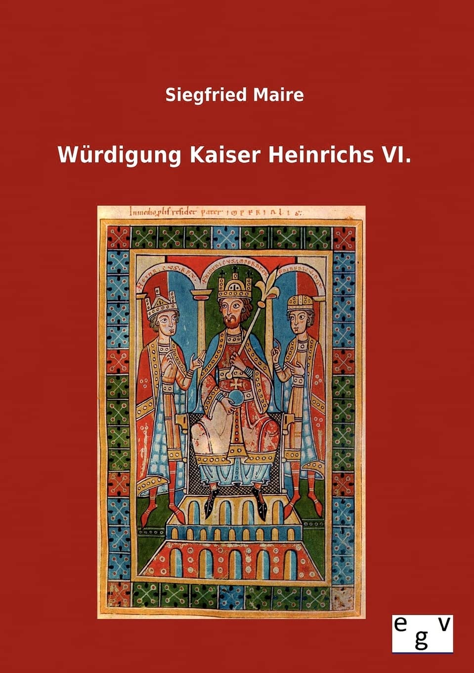 Wurdigung Kaiser Heinrichs VI. (German Edition),Used