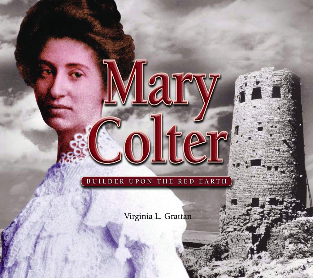 Mary Colter: Builder Upon the Red Earth,Used