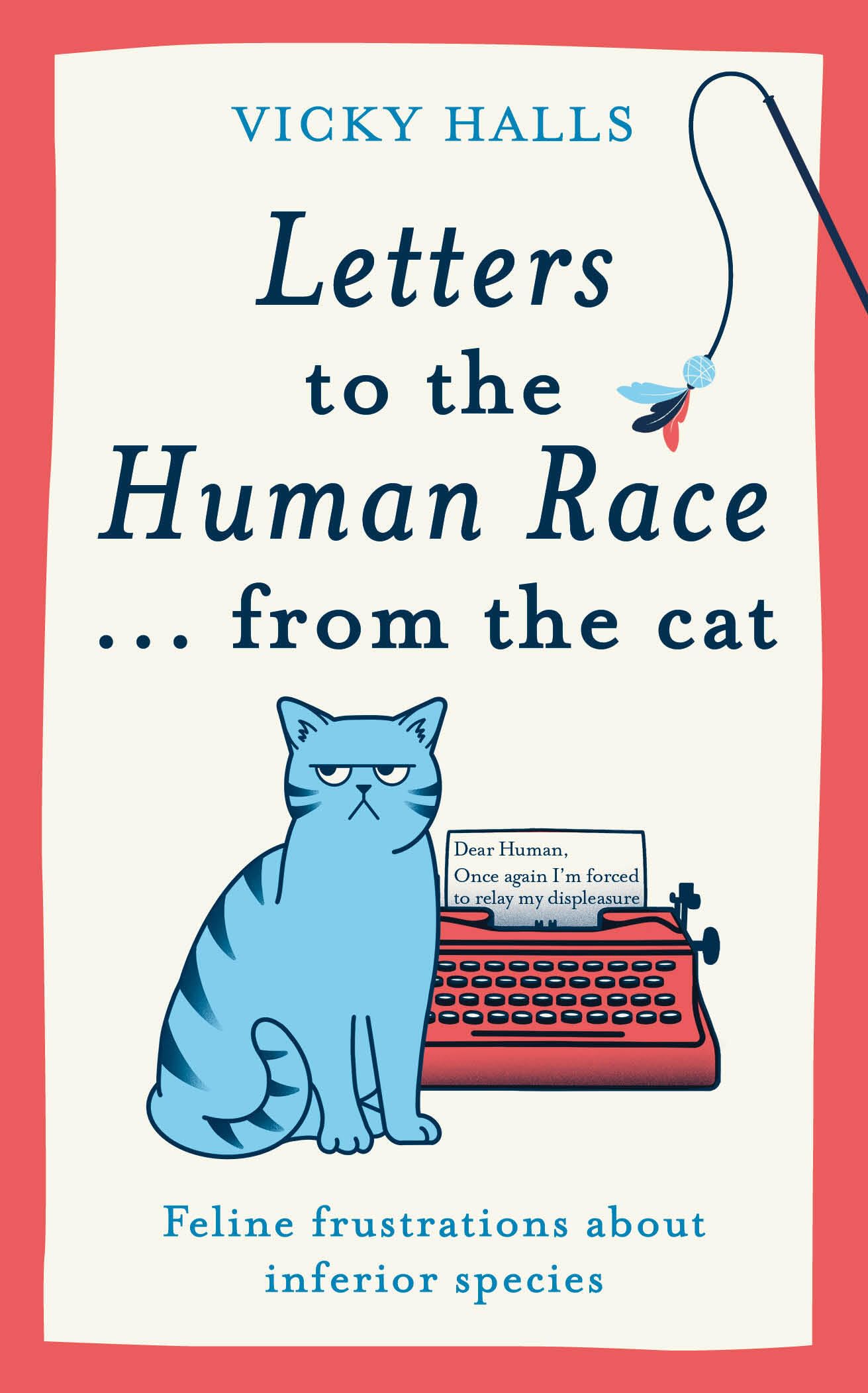 Letters to the Human Racefrom the Cat: Feline frustrations about inferior species,New