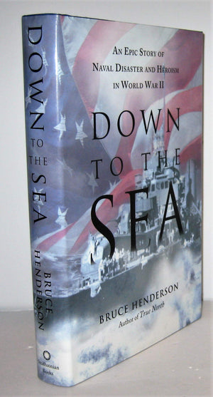 Down To The Sea: An Epic Story Of Naval Disaster And Heroism In World War Ii-new