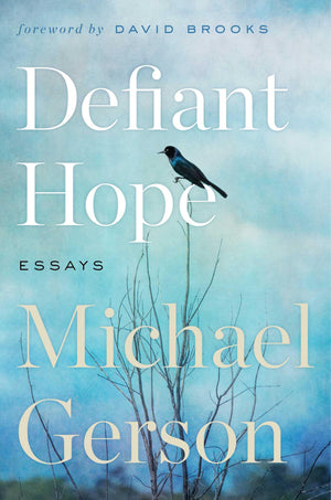 Defiant Hope: Essays on Life, Faith, and Freedom,New