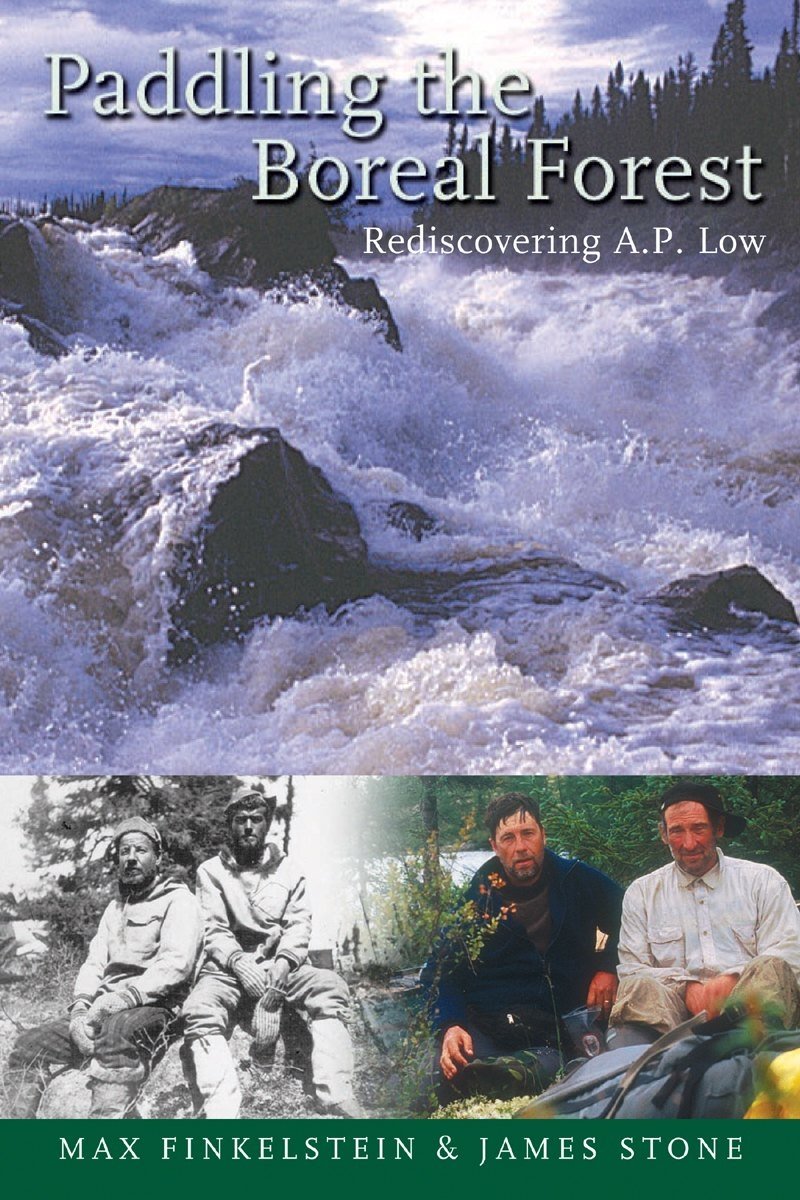 Paddling the Boreal Forest: Rediscovering A.P. Low,New