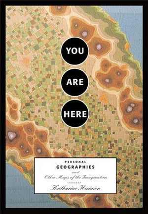 You Are Here: Personal Geographies and Other Maps of the Imagination,Used