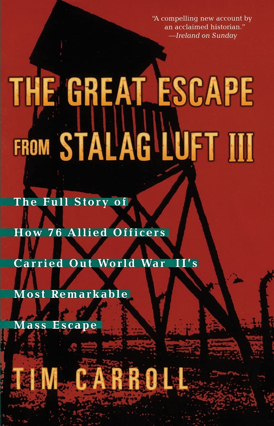 The Great Escape From Stalag Luft Iii: The Full Story Of How 76 Allied Officers Carried Out World War Ii'S Most Remarkable Mass