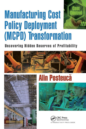 Manufacturing Cost Policy Deployment (MCPD) Transformation: Uncovering Hidden Reserves of Profitability,Used