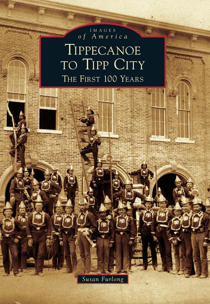 Tippecanoe To Tipp City: The First 100 Years (Images Of America),Used