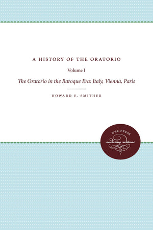 A History Of The Oratorio: Vol. 1: The Oratorio In The Baroque Era: Italy, Vienna, Paris (A History Of The Oratorio, 1),Used