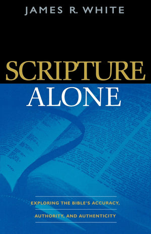 Scripture Alone: Exploring the Bible's Accuracy, Authority and Authenticity,Used