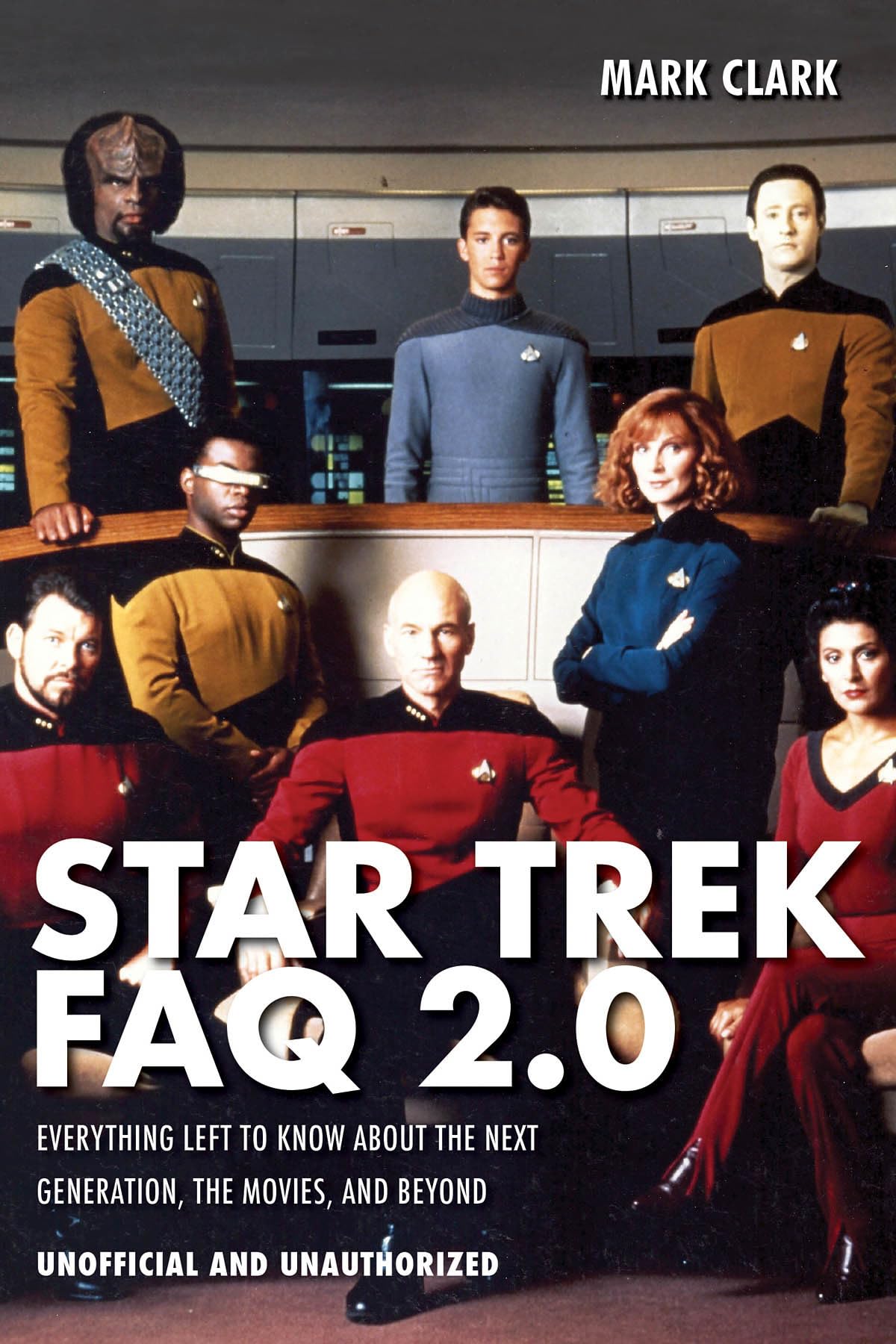 Star Trek FAQ 2.0 (Unofficial and Unauthorized): Everything Left to Know About the Next Generation the Movies and Beyond,New