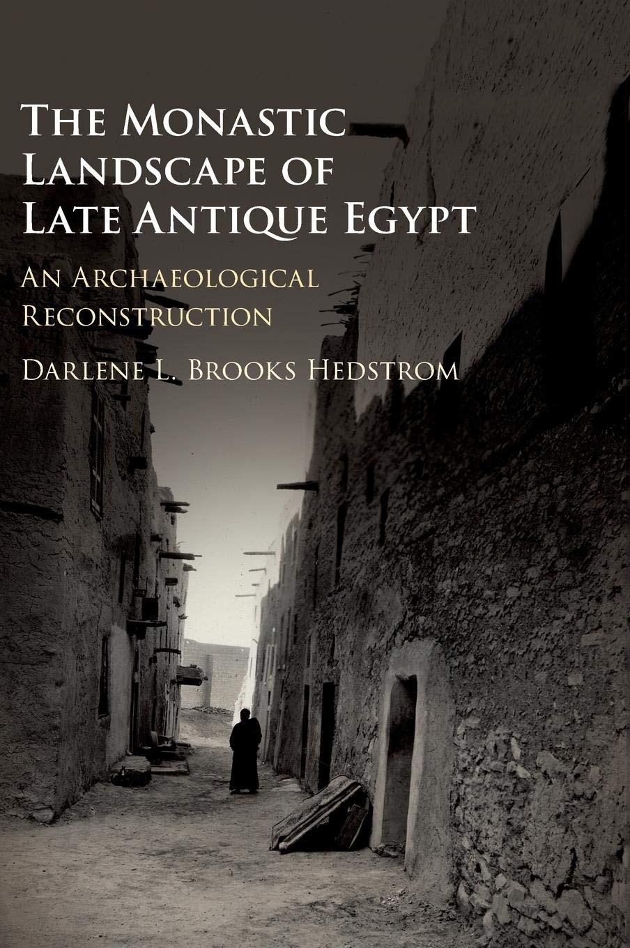 The Monastic Landscape of Late Antique Egypt: An Archaeological Reconstruction,Used